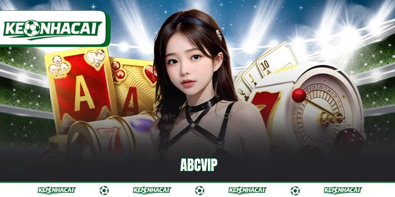 ABCVIP - Địa chỉ cá cược trực tuyến đẳng cấp nhất 2026 1 Abcvip